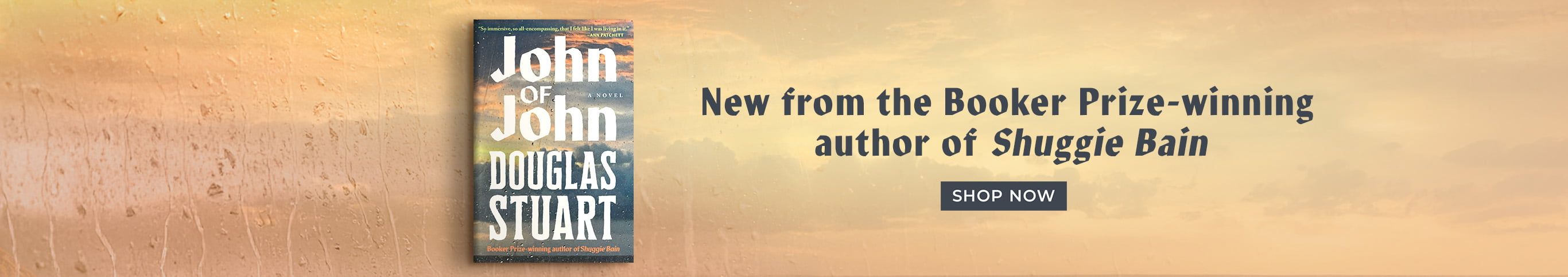 John of John by Douglas Stuart | New from the Booker Prize-winning author of Shuggie Bain | Shop Now