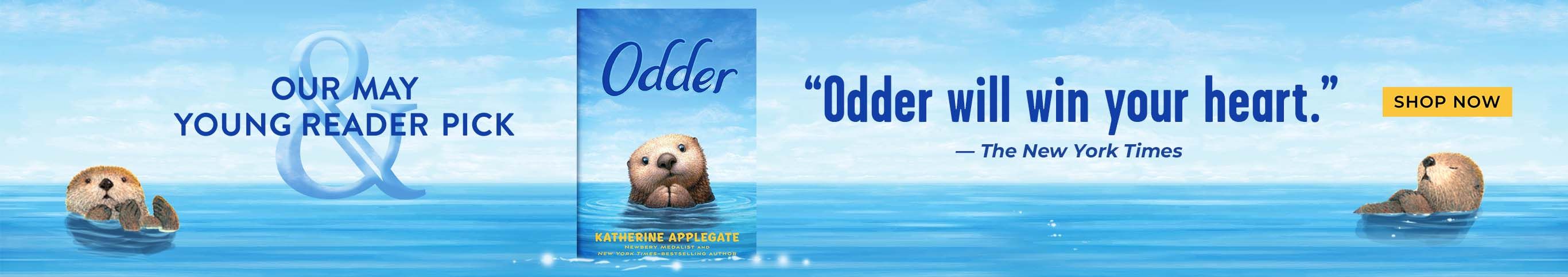 Odder. Our May Young Reader Pick. Odder will win your heart. Shop now.