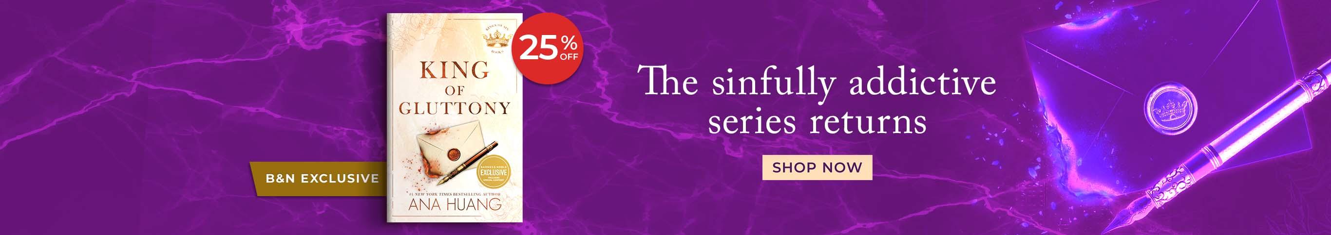 B&N Exclusive - The sinfully addictive series returns - King of Gluttony 25% Off - Shop Now