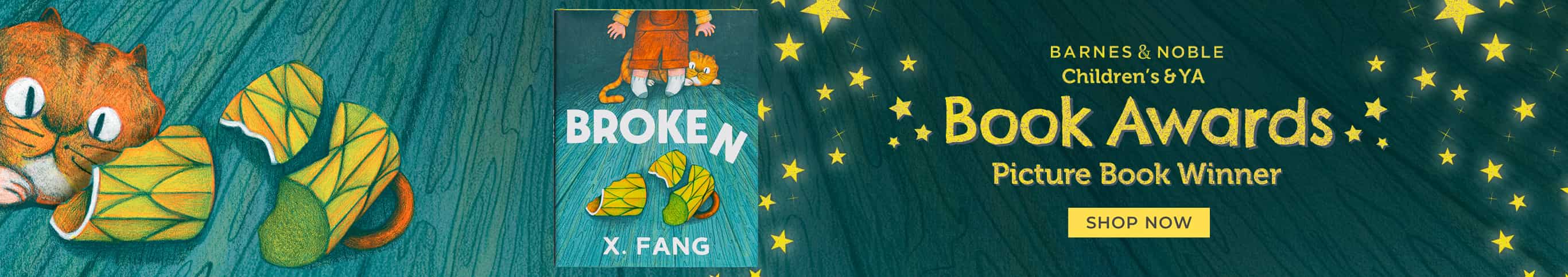 Barnes & Noble Children's and YA Book Awards Picture Book Winner, Broken. Shop Now.