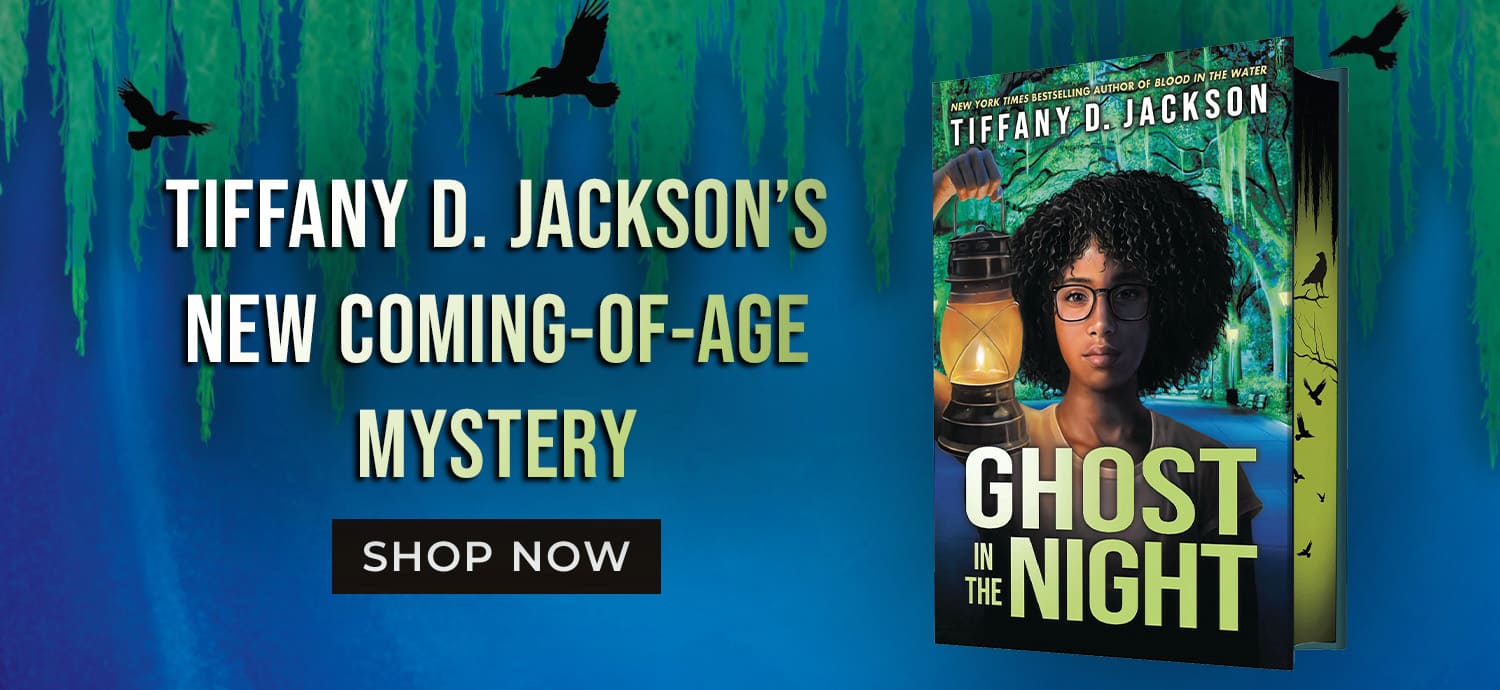 Ghost in the Night. Tiffany D. Jackson's New coming-of-age mystery. Shop Now.