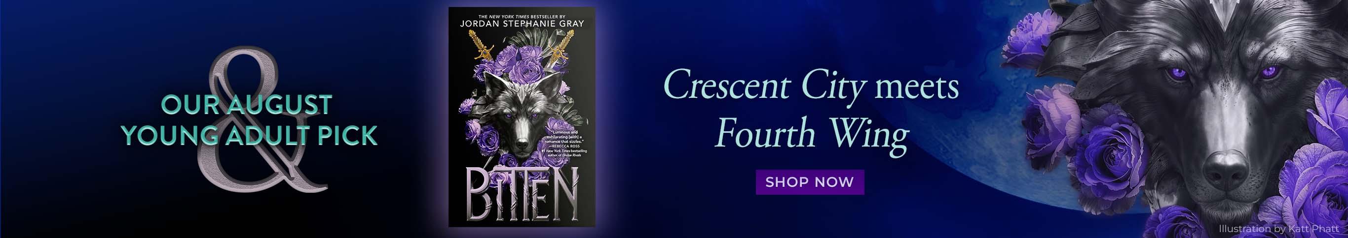 Our August Young Adult Pick, Bitten. Crescent City meets Fourth Wing. Shop Now.