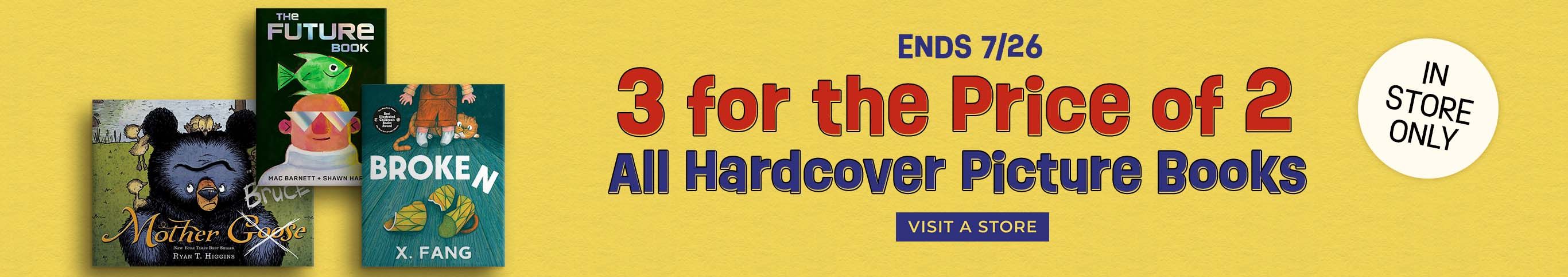 In Store Only | Ends 7/26 | 3 for the Price of 2 All Hardcover Picture Books | Visit A Store