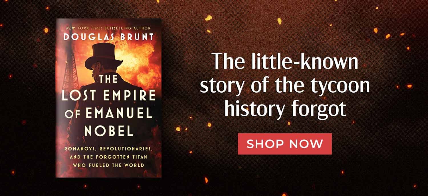 The Little-Known Story of the Tycoon History Forgot - The Lost Empire of Emanuel Nobel by Douglas Brunt - Shop Now