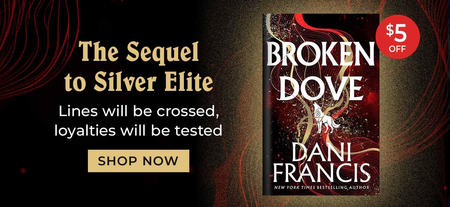 The sequel to Silver Elite. Lines will be crossed, loyalties will be tested Shop Now Broken Dove $5 Off