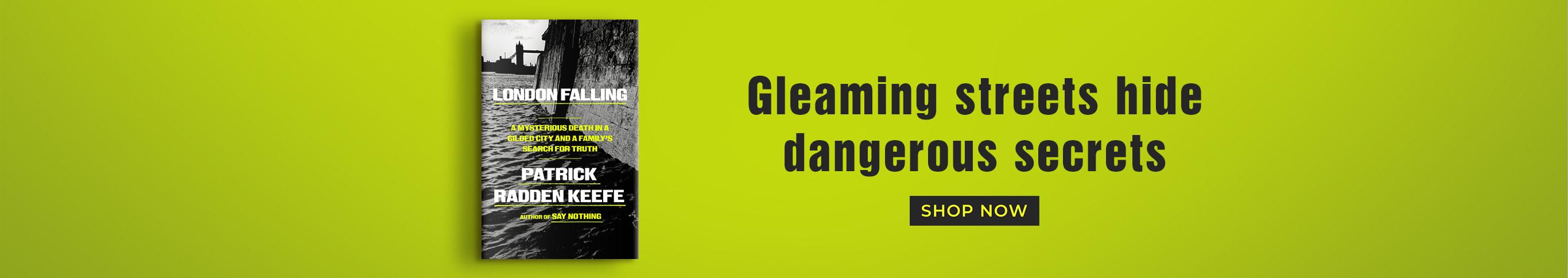 Gleaming Streets Hide Dangerous Secrets - Shop Now - London Falling: A Mysterious Death in a Gilded City and a Family's Search for Truth by Patrick Radden Keefe
