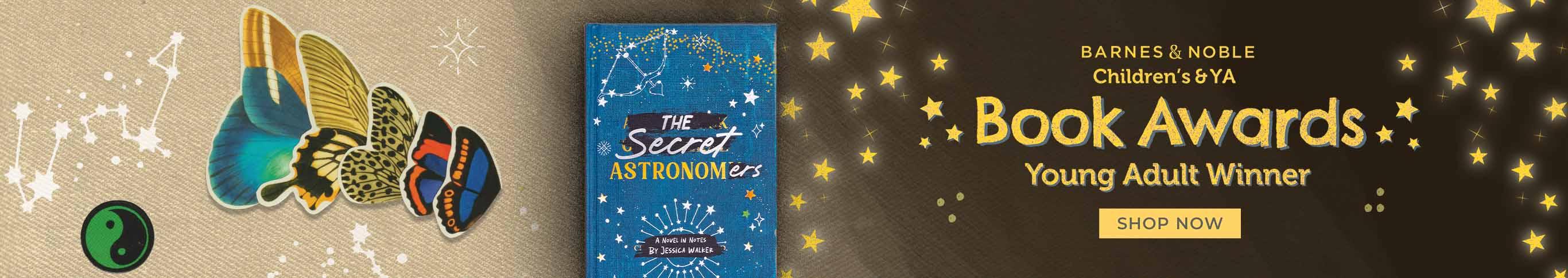 Barnes & Noble Children's and YA Book Awards YA Winner. The Secret Astronomers. Shop Now.