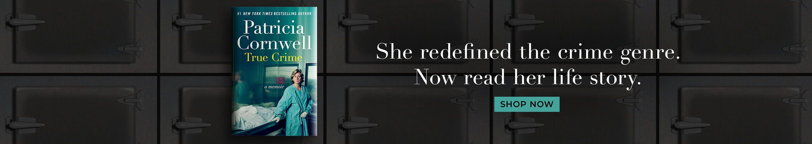 She Redefined the Crime Genre. Now Read Her Life Story - Shop Now - True Crime by Patricia Cornwell