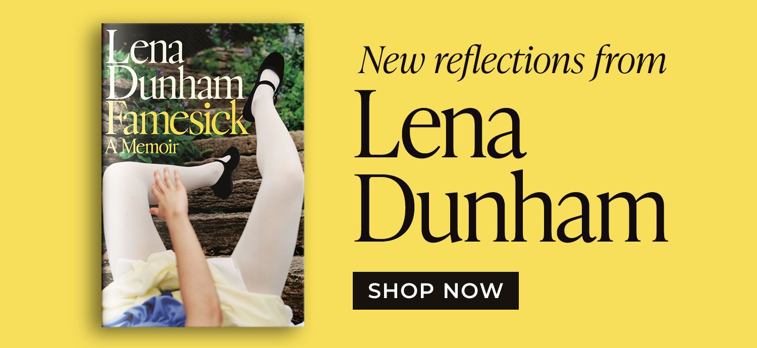 New Reflections From Lena Dunham - Shop Now - Famesick: A Memoir
