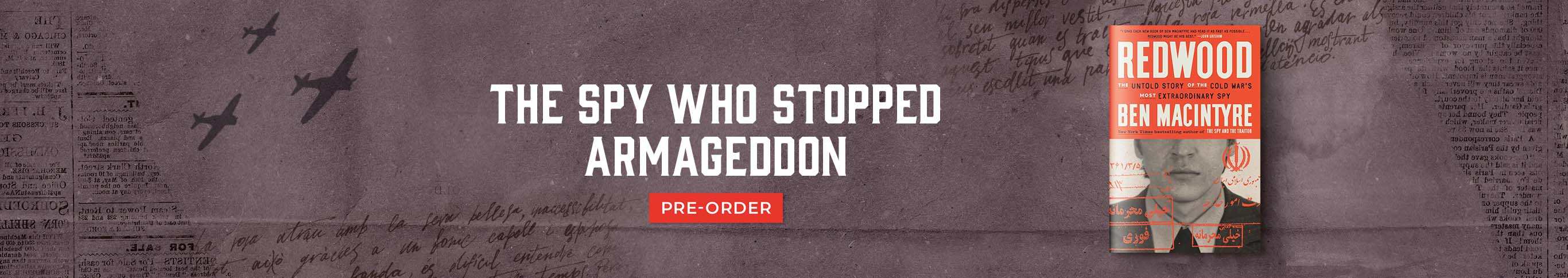 The Spy Who Stopped Armageddon - Redwood by Ben Macintyre - Shop Now