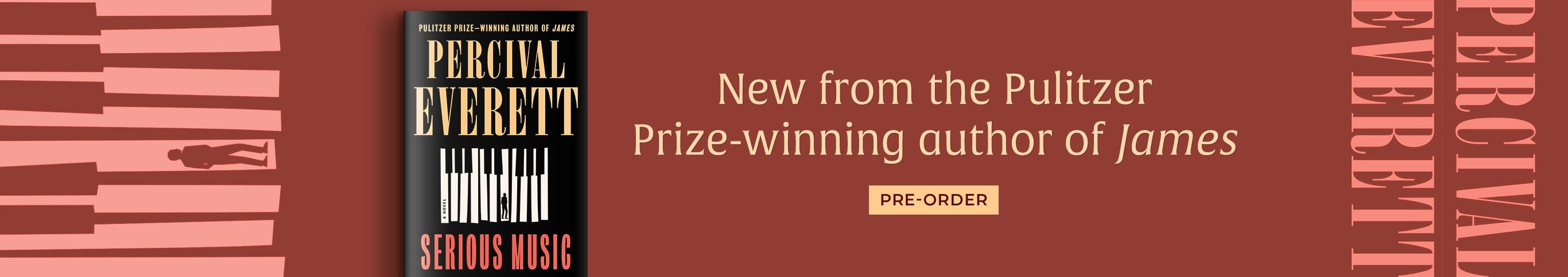 New from the Pulitzer-winning author of James - Pre-Order - Serious Music by Percival Everett 