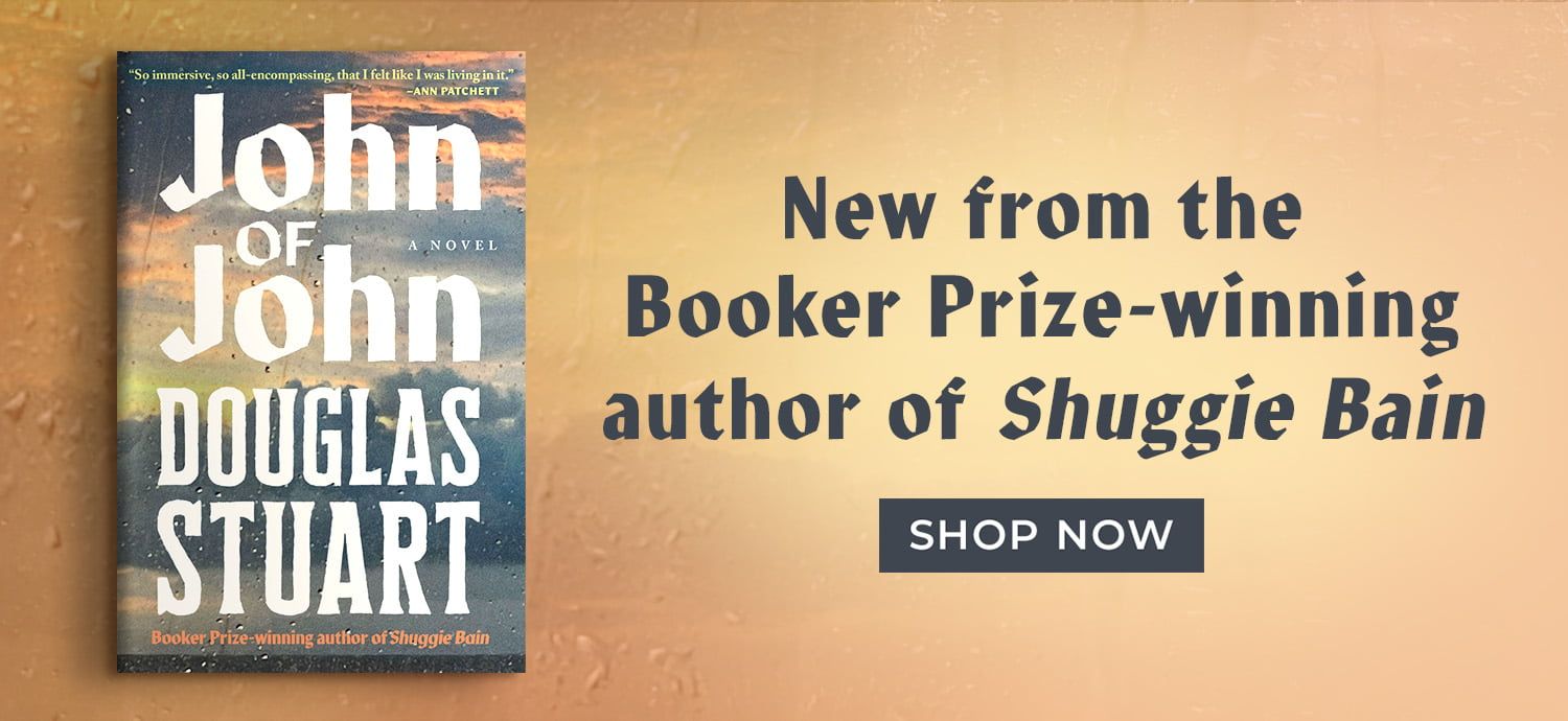 John of John by Douglas Stuart | New from the Booker Prize-winning author of Shuggie Bain | Shop Now