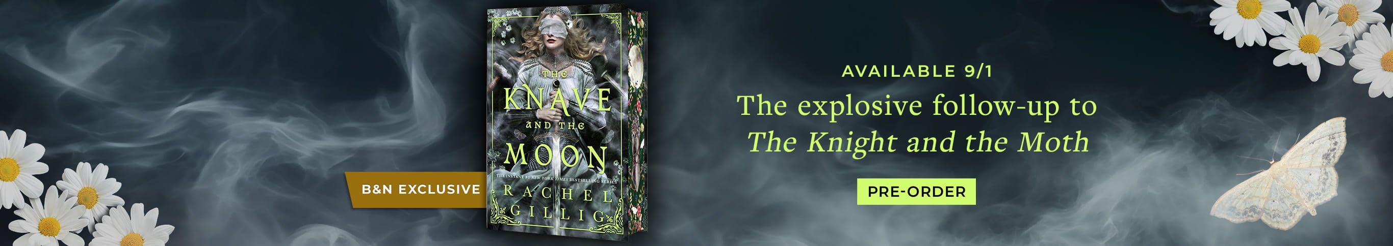 B&N Exclusive Available 9/1 The explosive follow-up to The Knight and the Moth Pre-Order