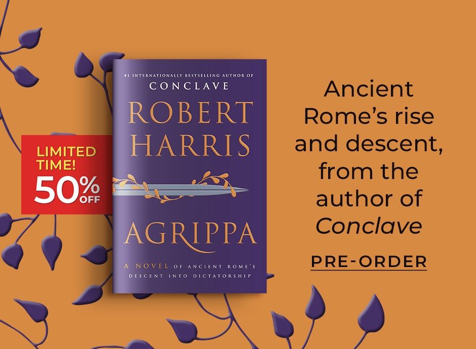 Limited Time! 50% Off Agrippa by Robert Harris | Ancient Rome's rise and descent, from the author of Conclave Pre-Order
