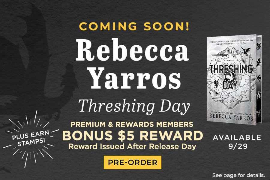 Coming Soon Rebecca Yarros Threshing Day Premium & Rewards Members Bonus $5 Reward Reward Issued After Release Day