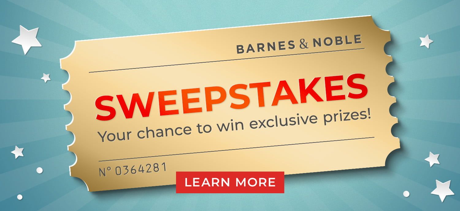 Barnes & Noble Sweepstakes Your Chance to win exclusive prizes!  Learn More