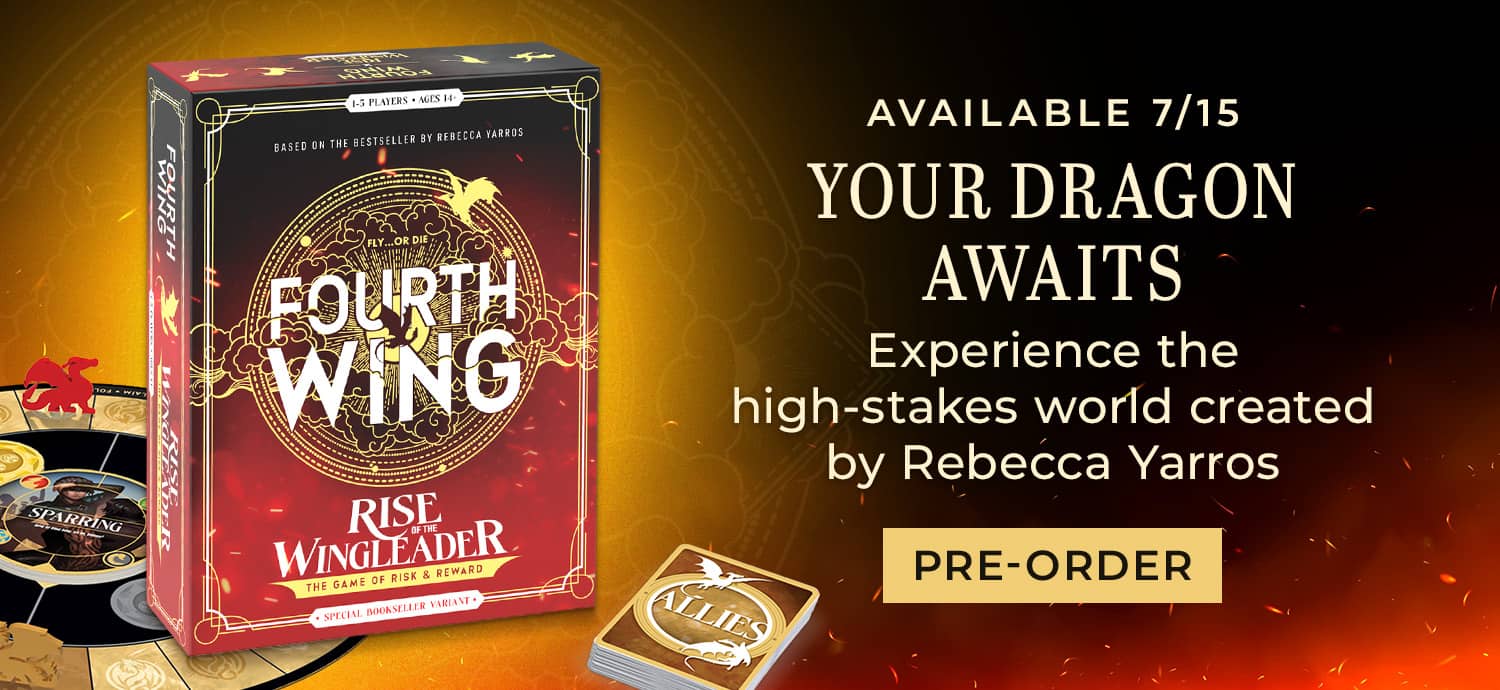 Available 7/15: Your Dragon Awaits - Experience the high-stakes world created by Rebecca Yarros. Fourth Wing: Rise of the Wingleader. Pre-Order