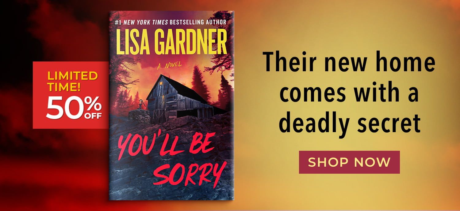 Limited Time! 50% Off - You'll Be Sorry by Lisa Gardner - Their new home comes with a deadly secret - Shop Now