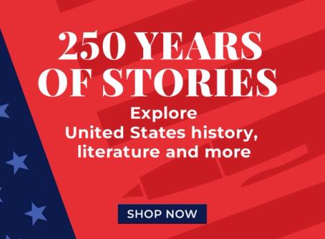 250 Year Of Stories Explore United State history, literature and more Shop Now