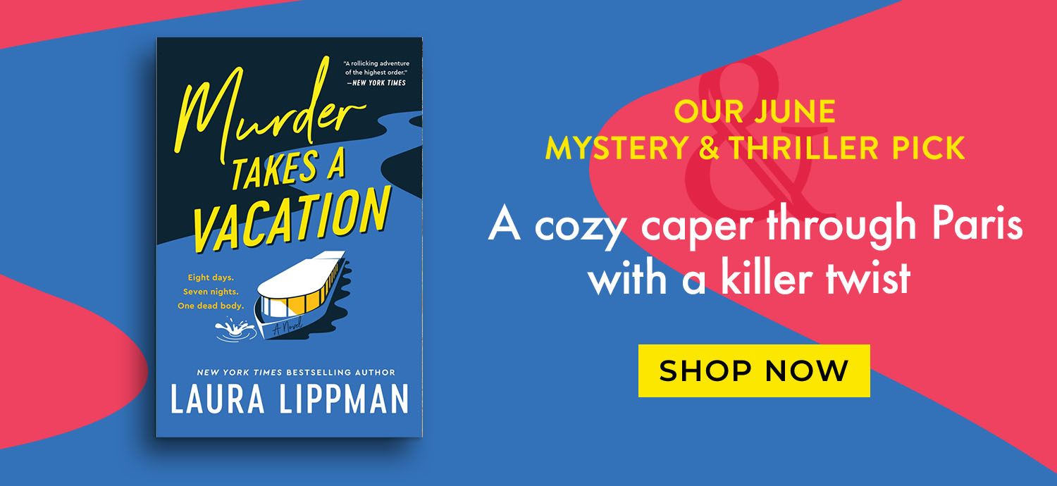 Our June Mystery & Thriller Pick. Murder Takes A Vacation. A cozy caper through Paris with a killer twist. Shop Now.