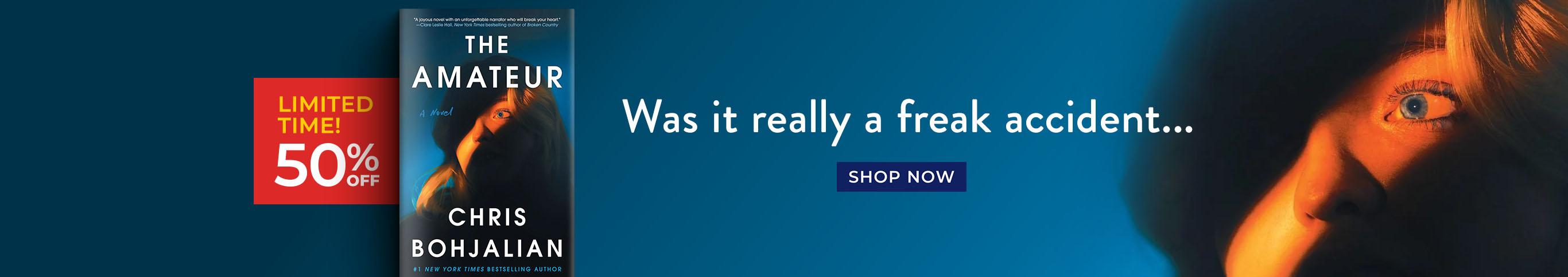 Limited Time! 50% Off The Amateur by Chris Bohjalian | Was it really a freak accident... Shop Now