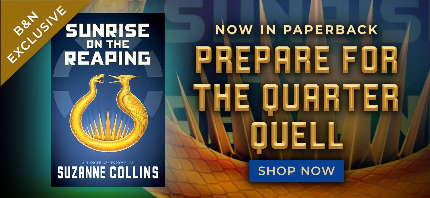 B&N Exclusive | Sunrise on the Reaping by Suzanne Collins | Now In Paperback | Prepare for the Quarter Quell | Shop Now
