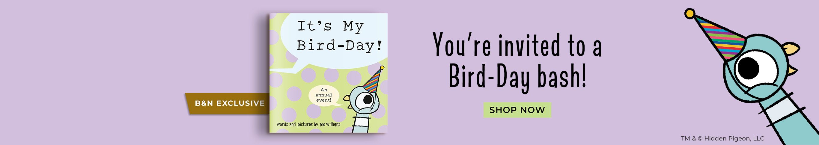 You're invited to a bird-day bash. It's My Bird-Day by Mo Willems. Shop Now