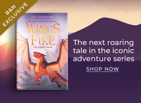 Wings of Fire The Hybrid Prince. The next roaring tale in the iconic adventure series. Shop Now