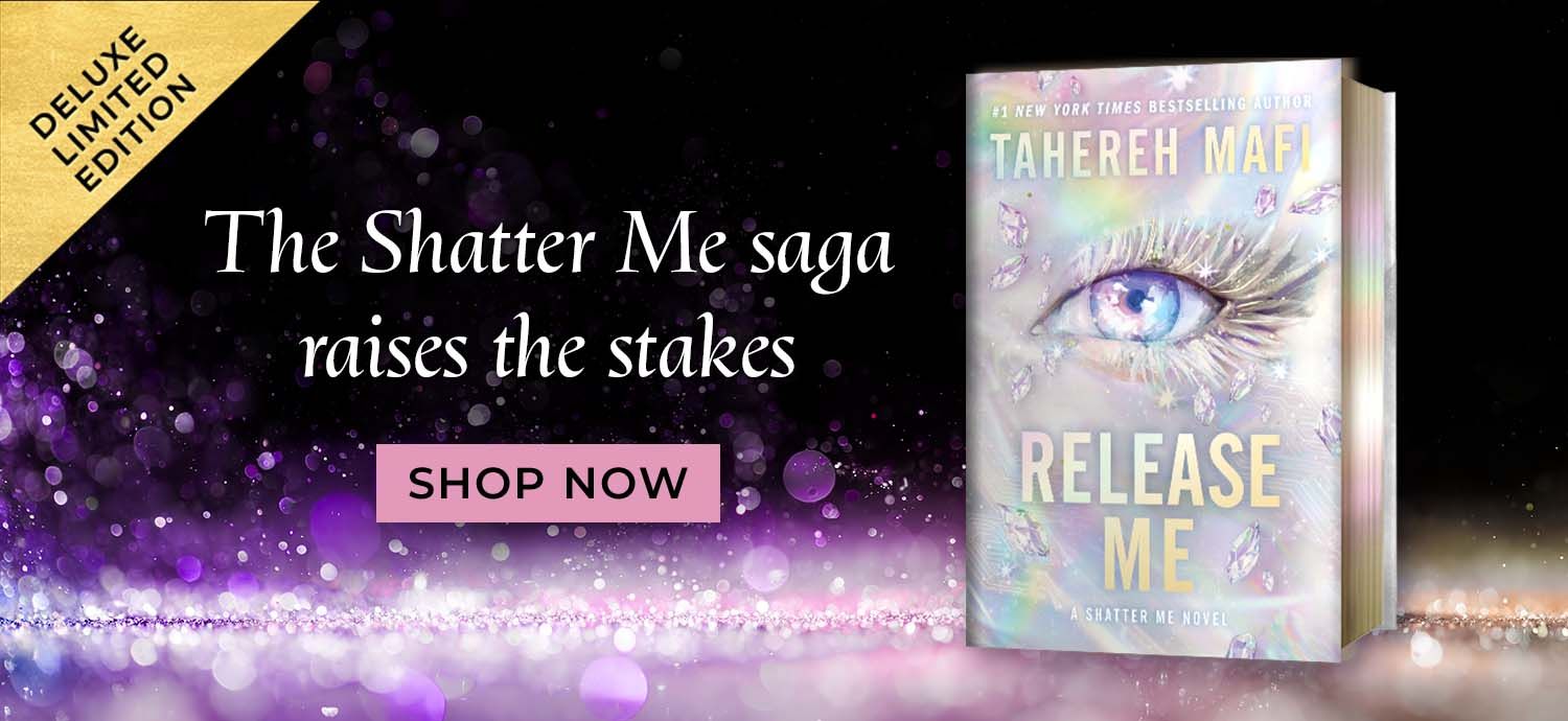 The Shatter Me saga raises the stakes. Release Me Deluxe Limited Edition by Tahereh Mafi. Shop Now