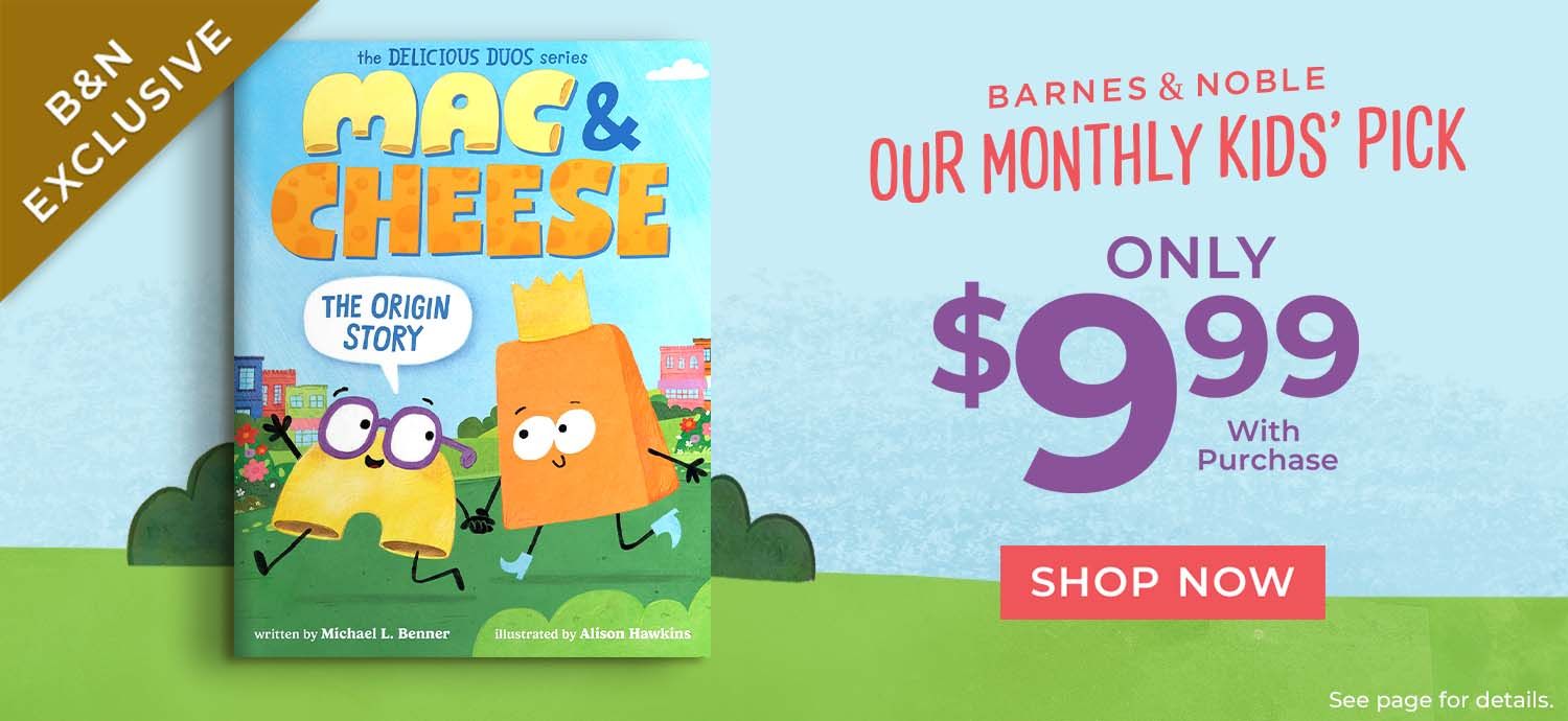 Mac & Cheese Our B&N Monthly Kids' Pick Only $9.99 With Purchase Shop Now