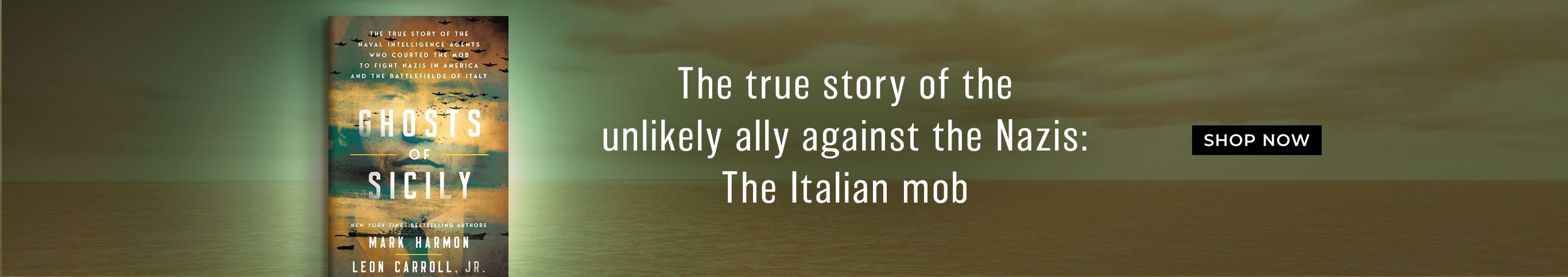 The True Story of the Unlikely Ally Against the Nazis: The Italian Mob - Shop Now - Ghosts of Sicily by Mark Harmon and Leon Carroll, Jr.
