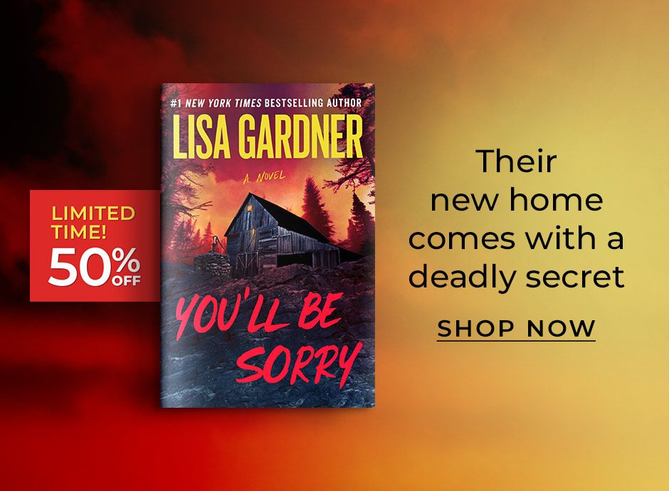 Limited Time! 50% Off You'll Be Sorry by Lisa Gardner | Their new home comes with a deadly secret Shop Now