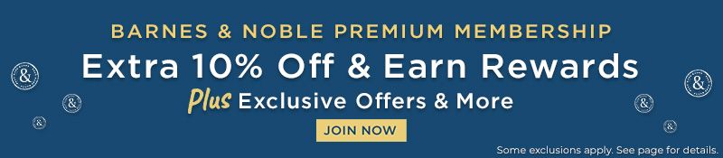 Barnes & Noble Premium Membership - Extra 10% Off & Earn Rewards Plus Exclusive Offers & More.  Join Now