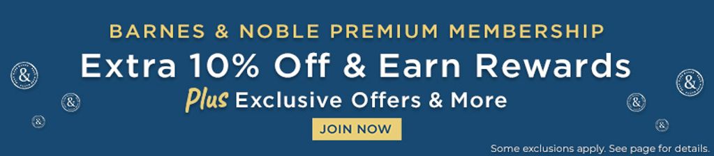 Barnes & Noble Premium Membership - Extra 10% Off & Earn Rewards Plus Exclusive Offers & More. Join Now