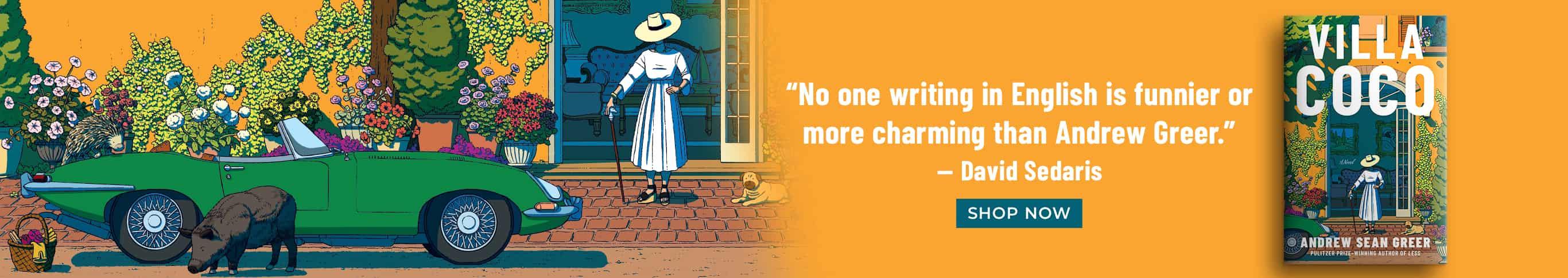 Villa Coco Andrew Sean Greer "No one writing in English is funnier or more charming than Andrew Greer - David Sedaris Shop Now