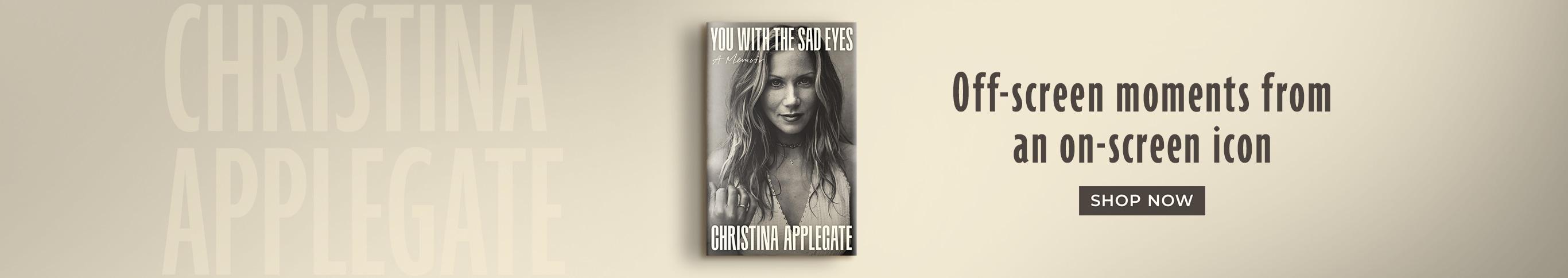 You with the Sad Eyes: A Memoir By Christina Applegate - SHOP NOW