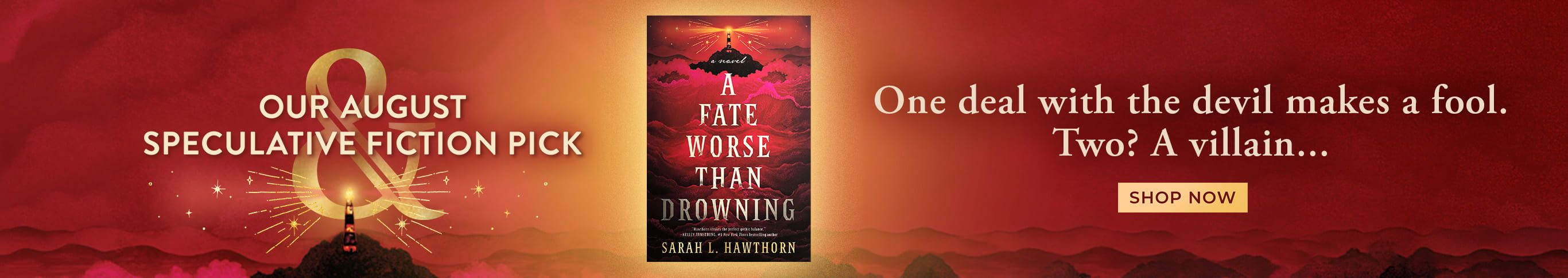 Our August Speculative Fiction Pick - A Fate Worse Than Drowning. One deal with the devil makes a fool. Two? A villain... - Shop Now 