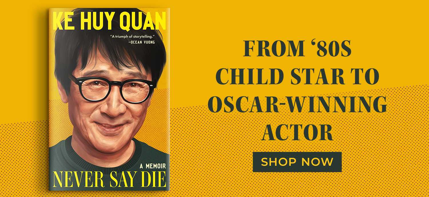 From '80s Child Star to Oscar-Winning Actory - Never Say Die by Ke Huy Quan - Shop Now