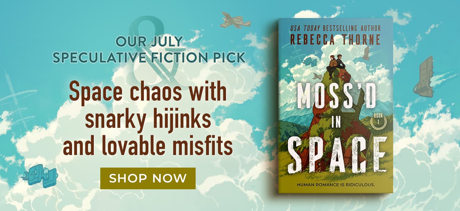 Our July Speculative Fiction Pick - Moss'd in Space. Space chaos with snarky hijinks and lovable misfits. - Shop Now 