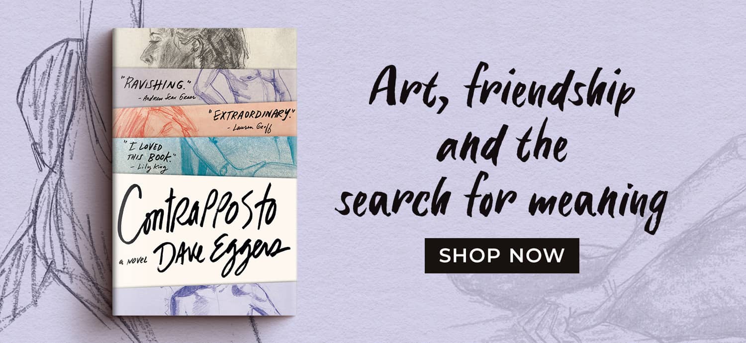 Contrapposto by Dave Eggers | Art, friendship and the search for meaning | Shop Now