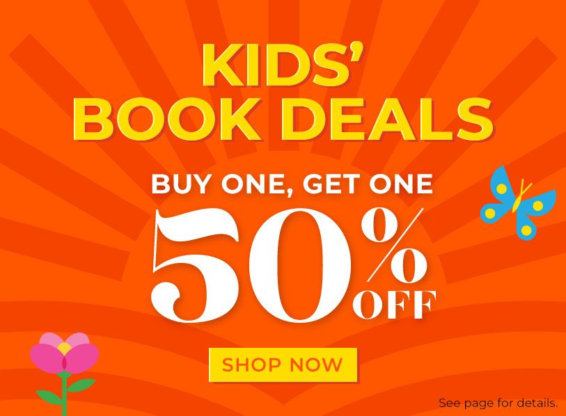 Kids' Book Deals Buy One, Get One 50% Off Shop Now