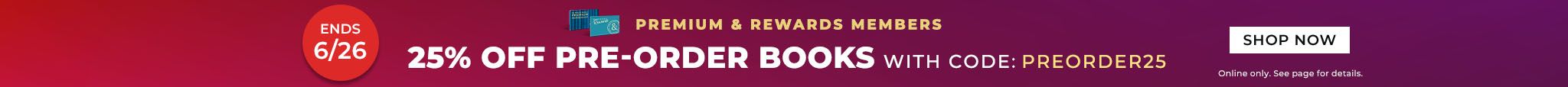 Premium & Rewards Members 25% Off Pre-Order Books With Code PREORDER25 Ends 6/26 Shop Now Online only. See page for details.