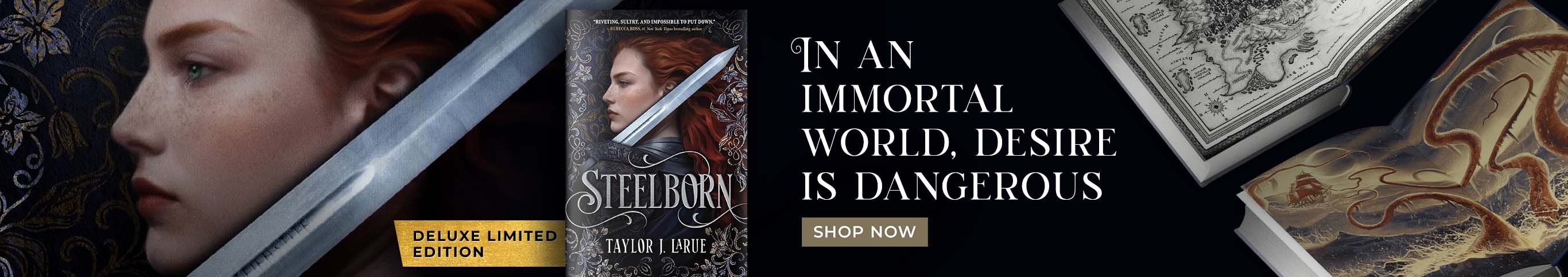 Deluxe Limited Edition - In an immortal world, desire is dangerous - Shop Now - Steelborn by Taylor J. LaRule