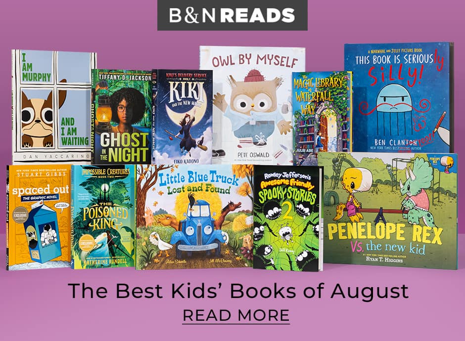 B&N Reads The Best Kids' Books of August Read More