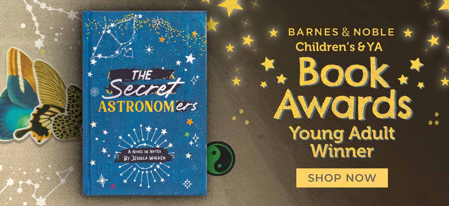 Barnes & Noble Children's and YA Book Awards YA Winner. The Secret Astronomers. Shop Now.