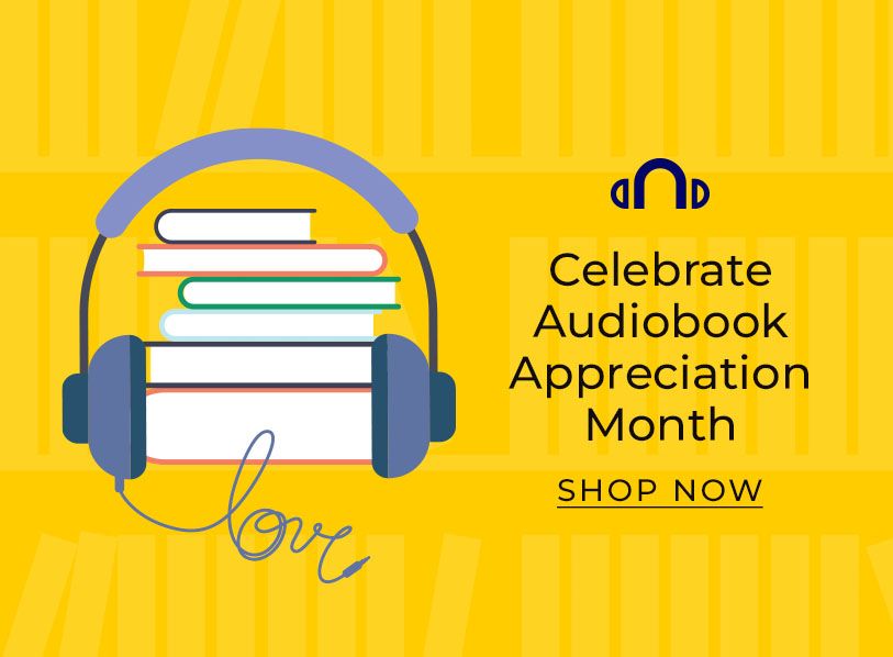Celebrate Audiobook Appreciation Month Shop Now