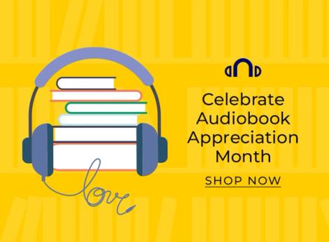 Celebrate Audiobook Appreciation Month Shop Now