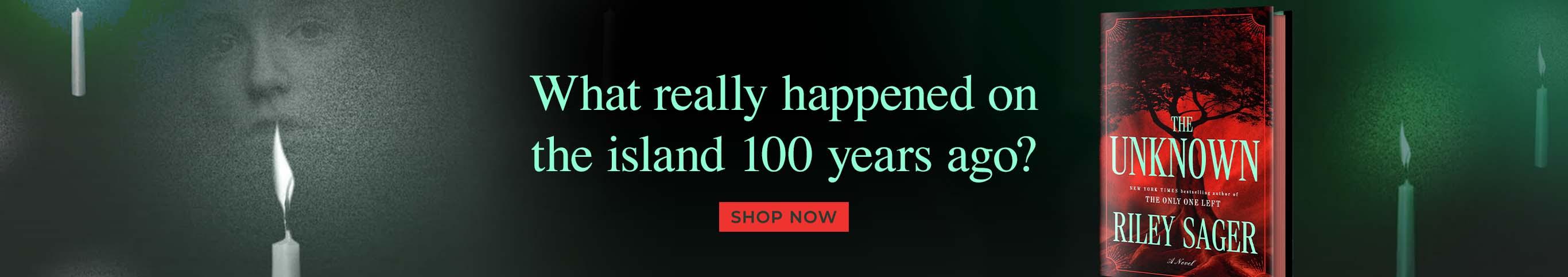 What really happened on the island 100 years ago? - Shop Now - The Unknown by Riley Sager