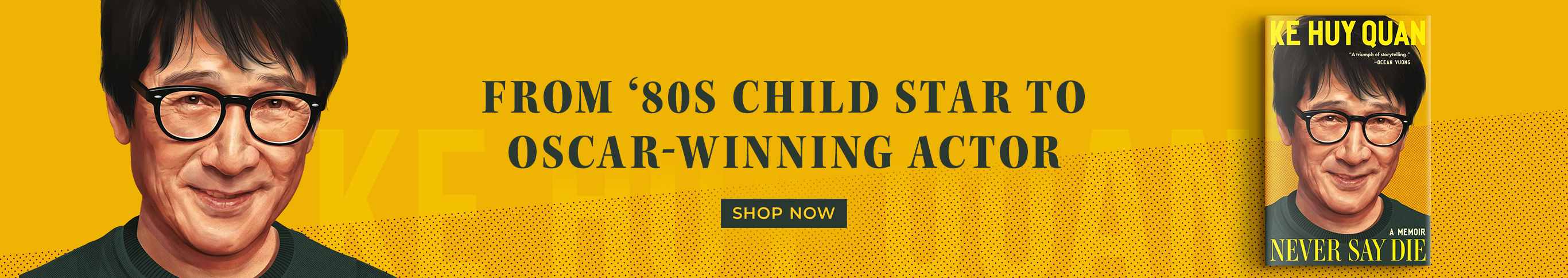 From '80s Child Star to Oscar-Winning Actory - Never Say Die by Ke Huy Quan - Shop Now