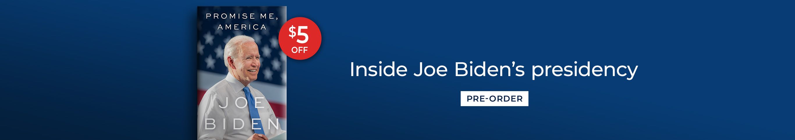 Promise Me, America Joe Biden Inside Joe Biden's presidency Shop Now $5 OFF 